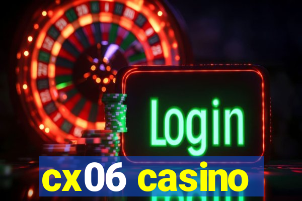 cx06 casino